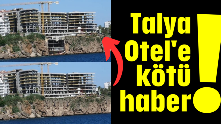 Talya Otel'e kötü haber!