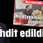 ''Tehdit edildim''