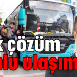 Tek çözüm toplu ulaşım