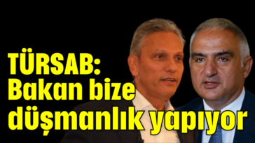 TÜRSAB: Bakan bize düşmanlık yapıyor