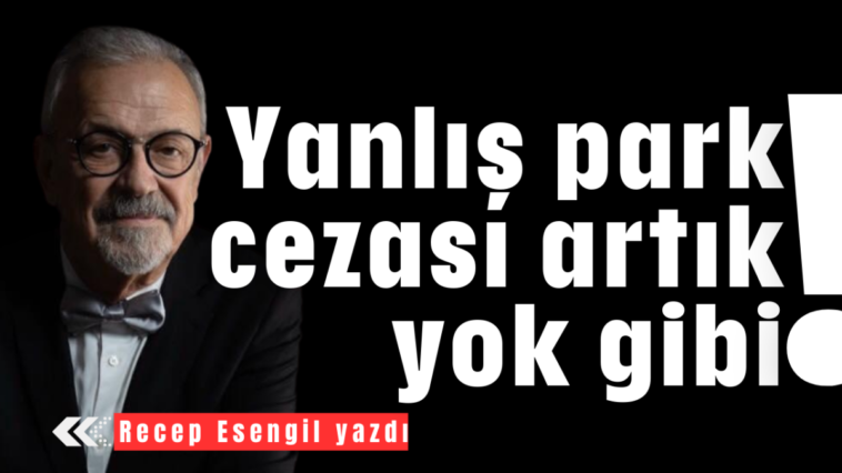 Yanlış park cezası artık yok gibi!