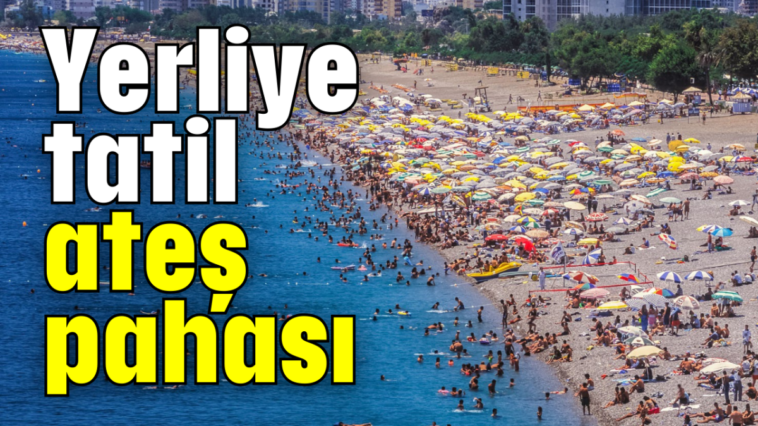 Yerliye tatil ateş pahası