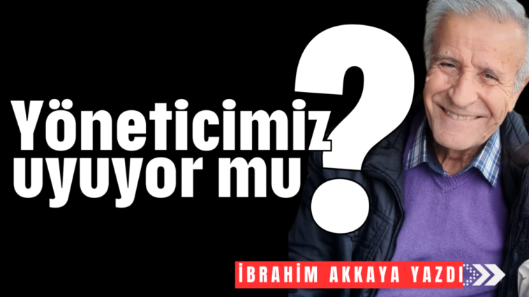 Yöneticimiz uyuyor mu?