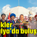 Yörükler Antalya'da buluşuyor