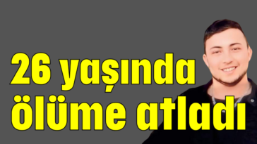 26 yaşında ölüme atladı