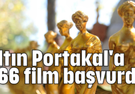 Altın Portakal'a 266 film başvurdu