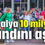 Antalya 10 milyon bandını aştı