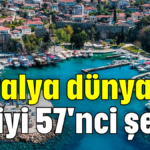 Antalya dünyanın en iyi 57'nci şehri