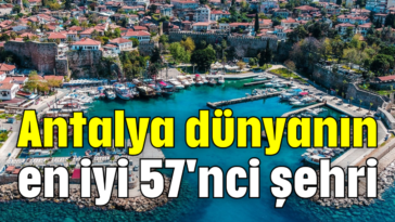 Antalya dünyanın en iyi 57'nci şehri