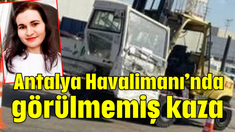 Antalya Havalimanı’nda görülmemiş kaza