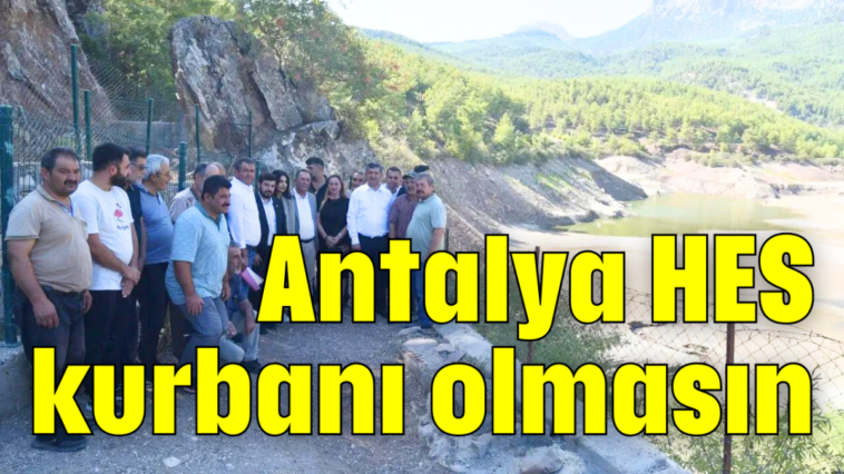 Antalya HES kurbanı olmasın