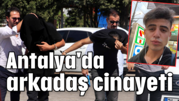 Antalya'da arkadaş cinayeti