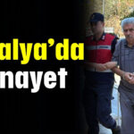 Antalya’da cinayet