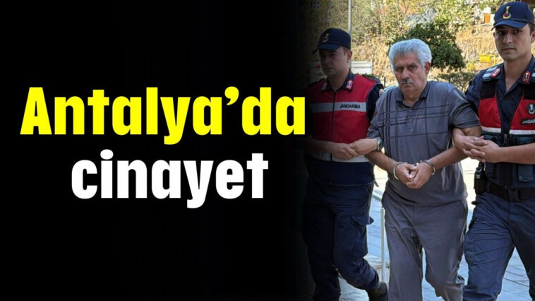 Antalya’da cinayet