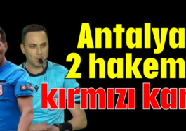 Antalyalı 2 hakeme kırmızı kart