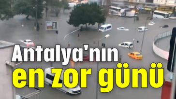 Antalya'nın en zor günü