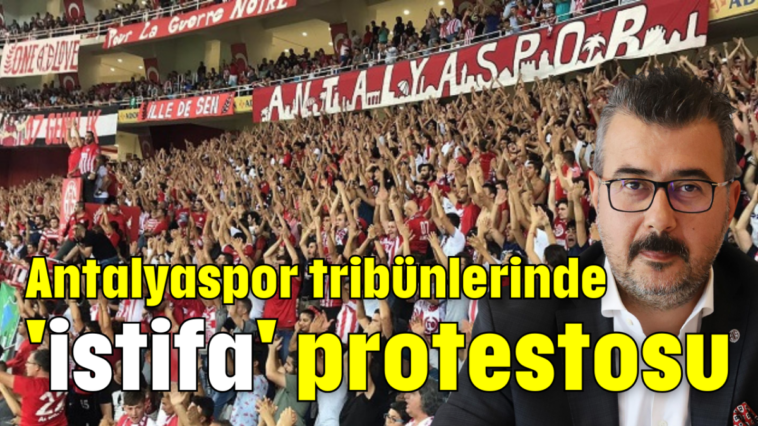 Antalyaspor tribünlerinde 'istifa' protestosu