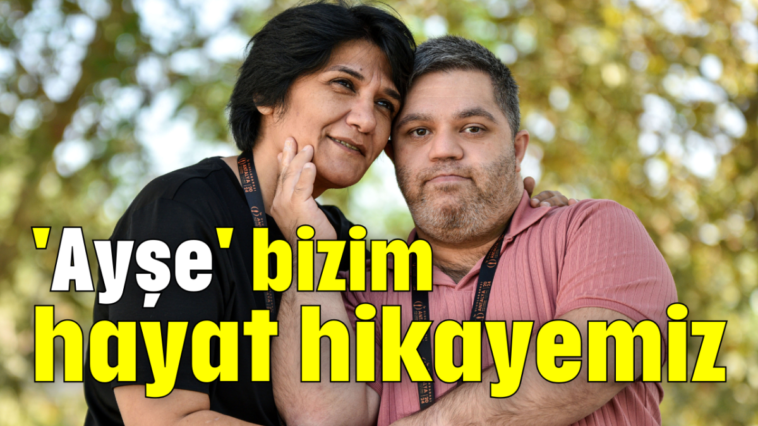 'Ayşe' bizim hayat hikayemiz