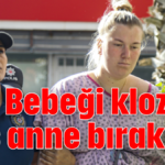 Bebeği klozete Rus anne bırakmış