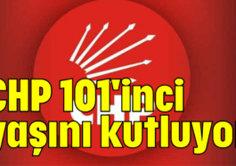 CHP 101'inci yaşını kutluyor