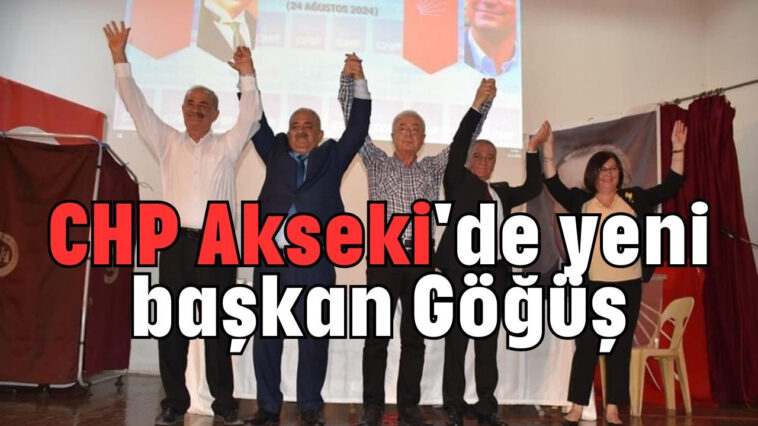 CHP Akseki'de yeni başkan Göğüş