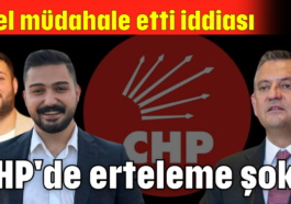 CHP'de erteleme şoku