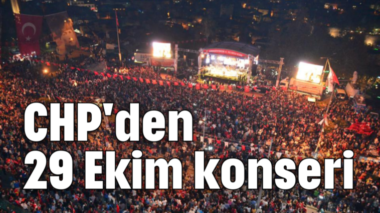 CHP'den 29 Ekim konseri