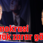 Demokrasi büyük zarar görür