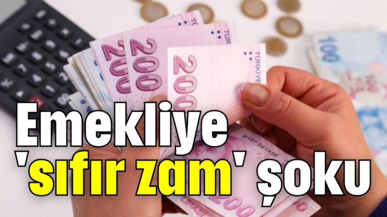 Emekliye 'sıfır zam' şoku