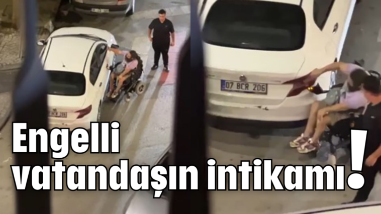 Engelli vatandaşın intikamı!