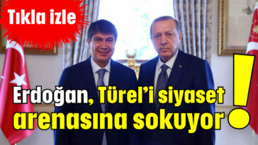 Erdoğan, Türel’i siyaset arenasına sokuyor!