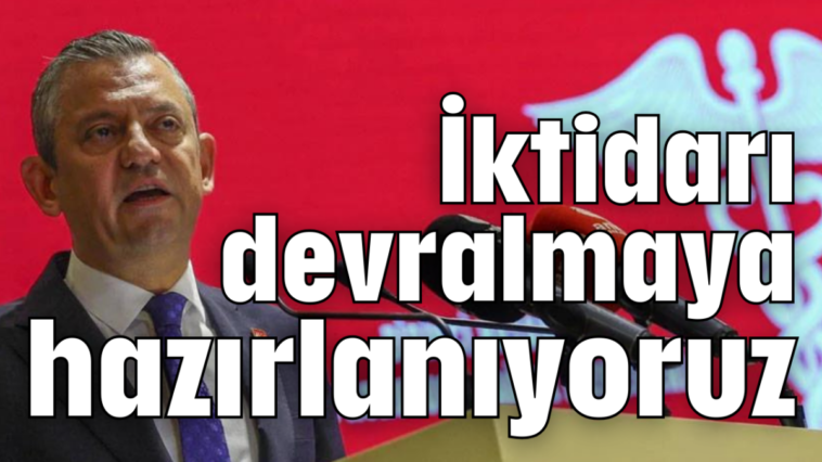 İktidarı devralmaya hazırlanıyoruz