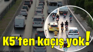 K5'ten kaçış yok!