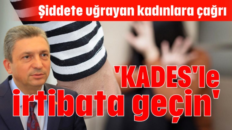 'KADES'le irtibata geçin'