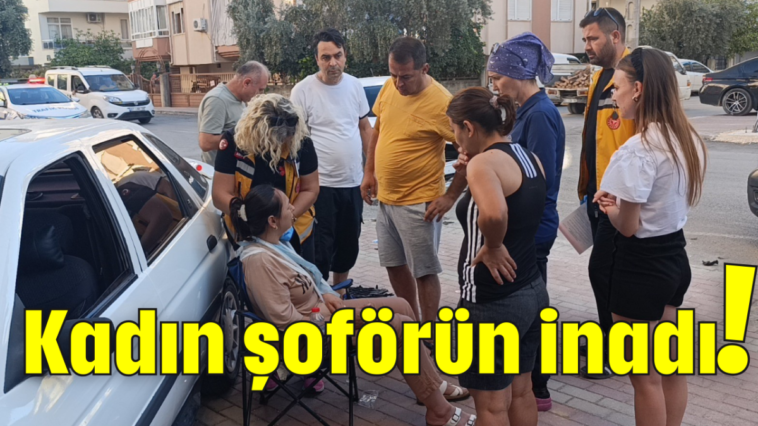 Kadın şoförün inadı!