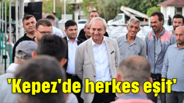 'Kepez'de herkes eşit'