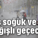 Kış soğuk ve yağışlı geçecek