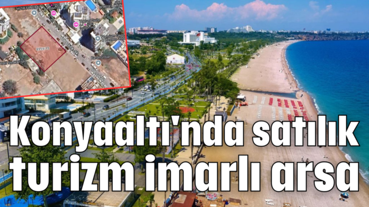 Konyaaltı'nda satılık turizm imarlı arsa