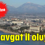 Manavgat il oluyor!