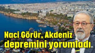 Naci Görür, Akdeniz depremini yorumladı