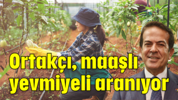 Ortakçı, maaşlı, yevmiyeli aranıyor