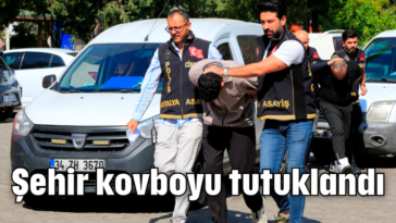 Şehir kovboyu tutuklandı