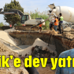 Serik'e dev yatırım