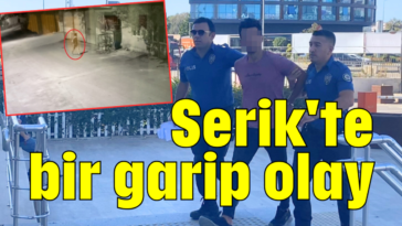 Serik'te bir garip olay