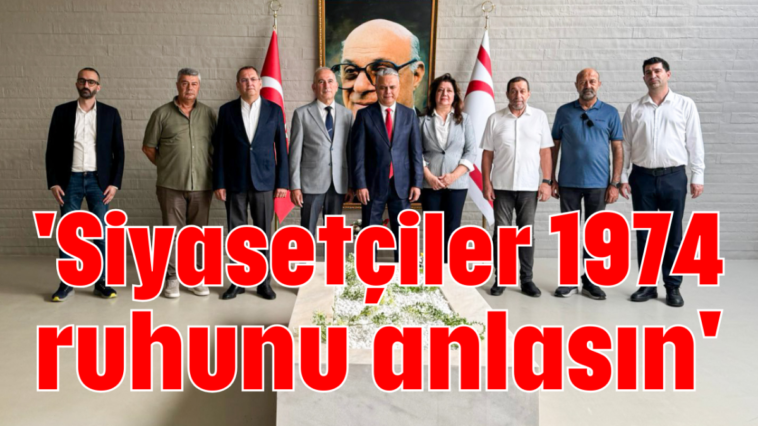 'Siyasetçiler 1974 ruhunu anlasın'