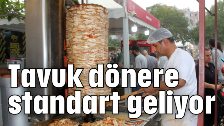 Tavuk dönere standart geliyor