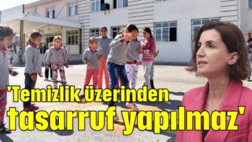 'Temizlik üzerinden tasarruf yapılmaz'