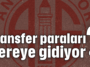 Transfer paraları nereye gidiyor?