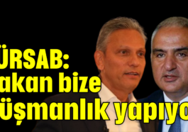 TÜRSAB: Bakan bize düşmanlık yapıyor