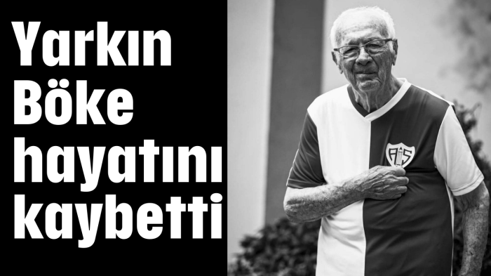 Yarkın Böke hayatını kaybetti